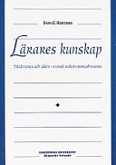 Lärares kunskap : traditioner och idéer i svensk undervisningshistoria; Sven G. Hartman; 1995