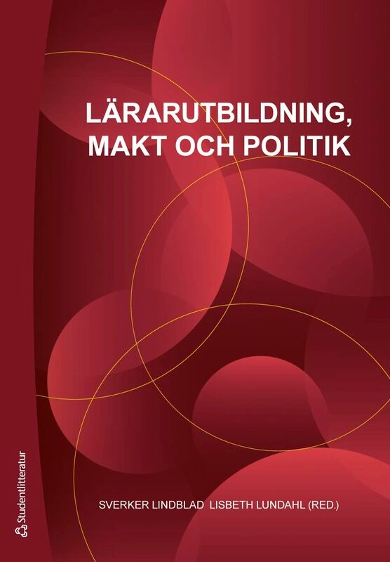 Lärarutbildning, makt och politik; Sverker Lindblad, Lisbeth Lundahl, Dennis Beach, Silvia Edling, Per-Olof Erixon, Eva Forsberg, Stina Hallsén, Gabriella Höstfält, Åke Ingerman, John Benedicto Krejsler, Johan Liljestrand, Åsa Lindberg-Sand, Sverker Lindblad, Agneta Linné, Lisbeth Lundahl, Gustaf Nelhans, Katarina Samuelsson, Ola Strandler, Wieland Wermke, Gun-Britt Wärvik; 2026
