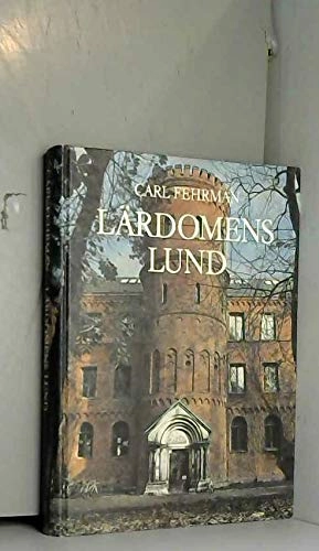 Lärdomens Lund : epoker, episoder, miljöer, människor; Carl Fehrman; 1984