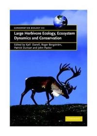 Large herbivore ecology, ecosystem dynamics and conservation; Kjell Danell; 2006