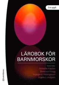 Lärobok för barnmorskor; Annette Kaplan, Beatrice Hogg, Ingegerd Hildingsson, Ingela Lundgren; 2009