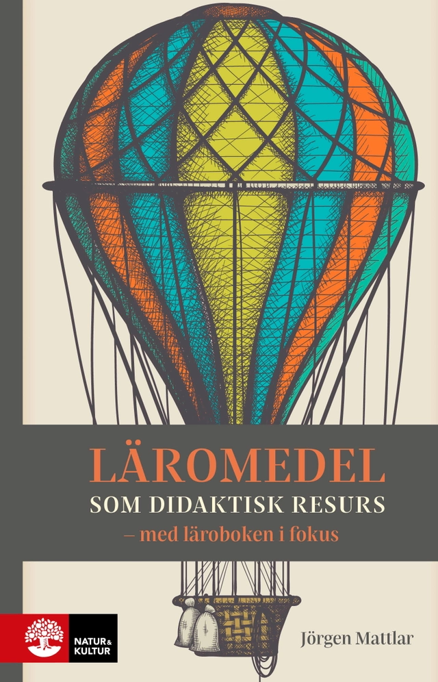 Läromedel som didaktisk resurs : Med läroboken i fokus; Jörgen Mattlar; 2025