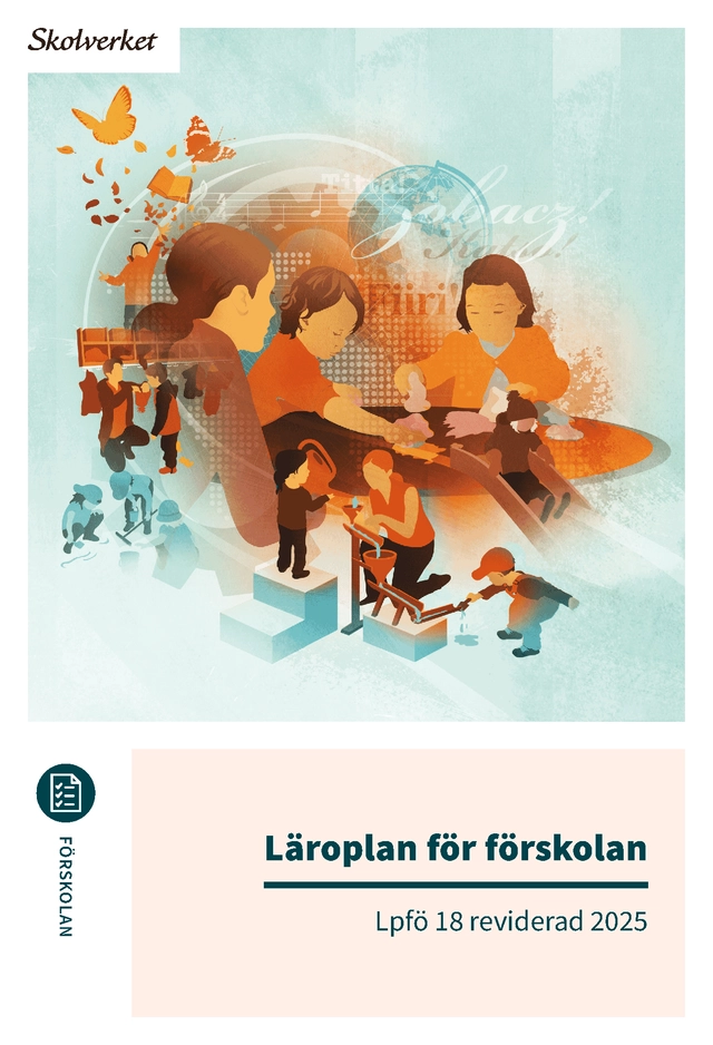 Läroplan för förskolan Lpfö 18 reviderad 2025; Skolverkets Allmänna Råd; 2025