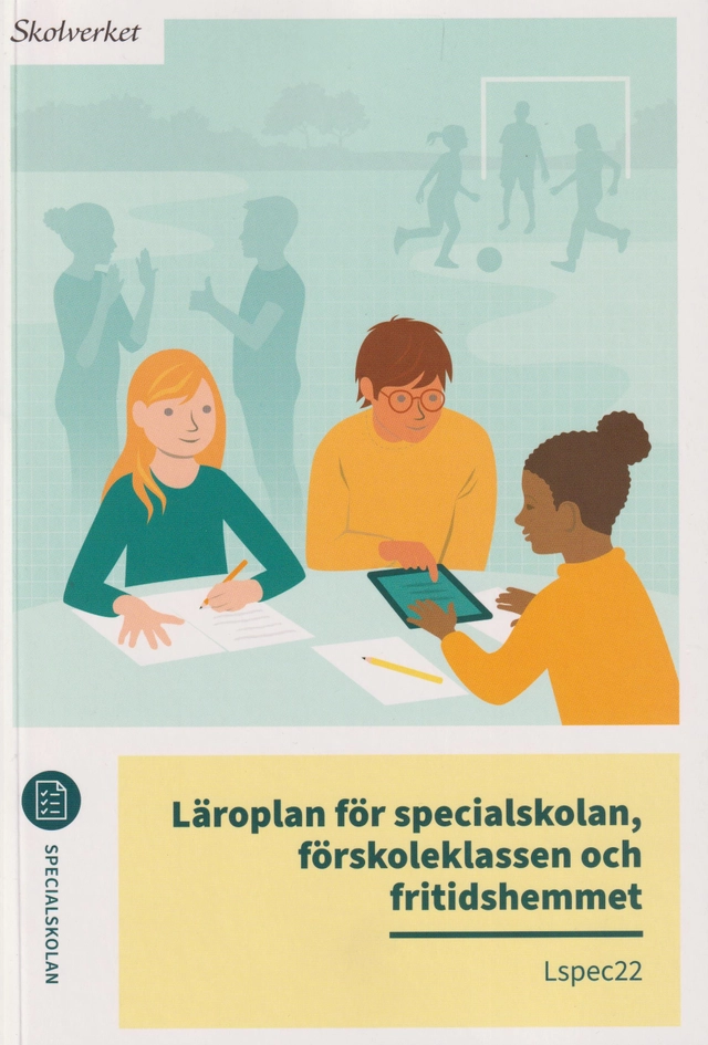 Läroplan för specialskolan, förskoleklassen och fritidshemmet. Lspec22; Sverige. Skolverket, Sverige. Skolöverstyrelsen
(tidigare namn), Sverige. Skolöverstyrelsen, Sverige. Myndigheten för skolutveckling; 2024