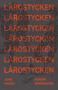 Lärostycken; John Hanse, Henrik Bromander; 2022
