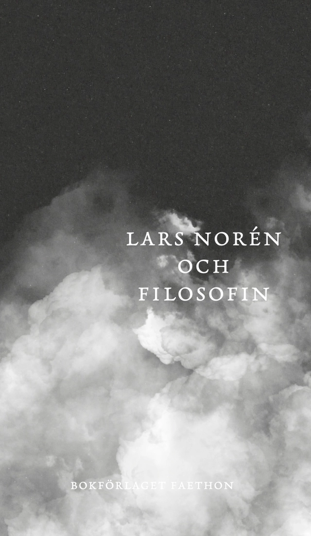 Lars Norén och filosofin; Hans Ruin, Ulf Olsson, Carin Franzén; 2025