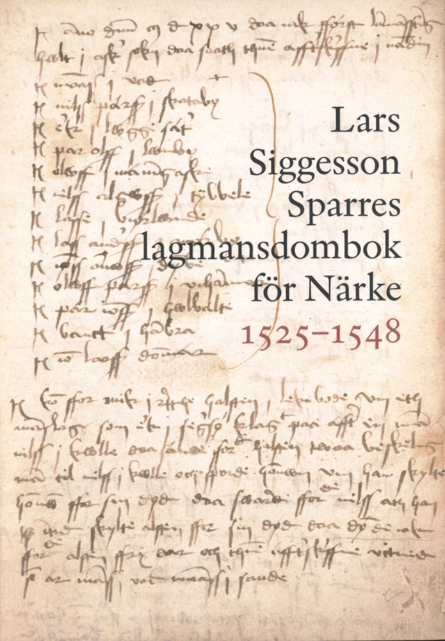 Lars Siggesson Sparres lagmansdombok för Närke 1525–1548; Martin Andersson; 2025