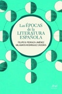 Las épocas de la literatura española; Felipe B. Pedraza Jiménez; 2012