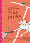 Läs i nivåer 06 Lira med Mira; Mats Wänblad, Per Gustavsson; 2004