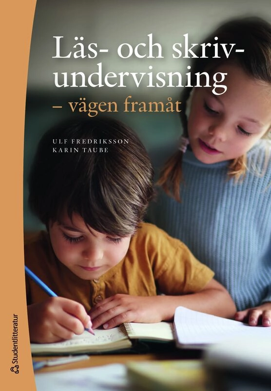 Läs- och skrivundervisning : vägen framåt; Ulf Fredriksson, Karin Taube; 2025