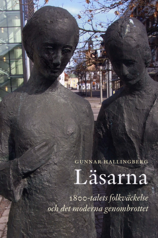 Läsarna : 1800-talet folkväckelse och det moderna genombrottet; Gunnar Hallingberg; 2011