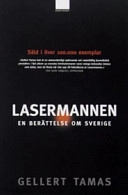 Lasermannen : en berättelse om Sverige; Gellert Tamas; 2005