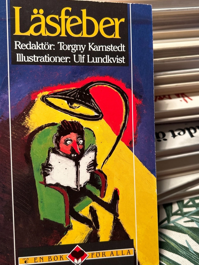 Läsfeber : om läsandets lust och vånda; Torgny Karnstedt, Ulf Lundkvist; 1991