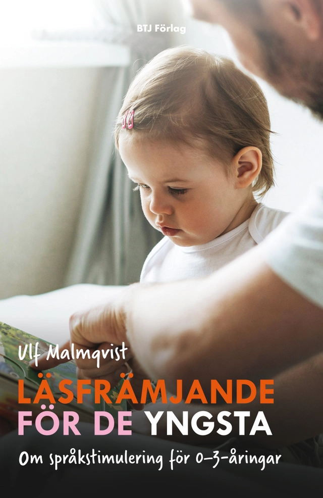 Läsfrämjande för de yngsta : om språkstimulering för 0-3-åringar; Ulf Malmqvist; 2024