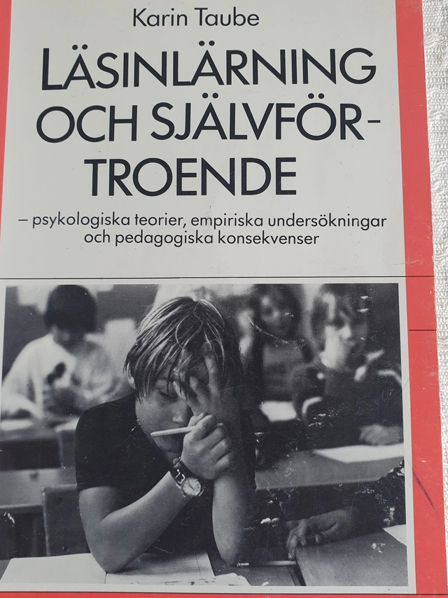 Läsinlärning och självförtroende : psykologiska teorier, empiriska undersökningar och pedagogiska konsekvenser; Karin Taube; 1995
