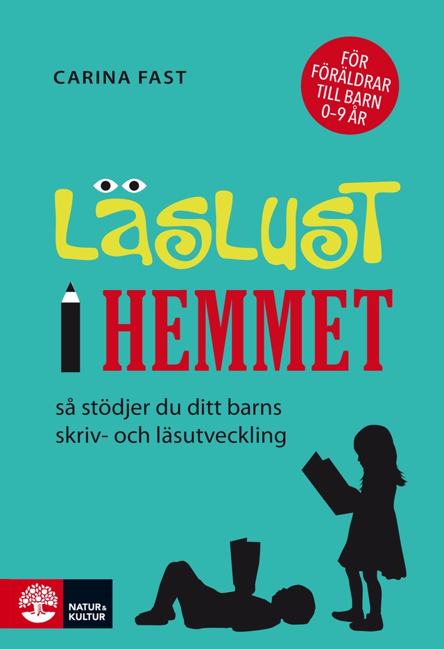 Läslust i hemmet : så stödjer du ditt barns skriv- och läsutveckling; Carina Fast; 2021