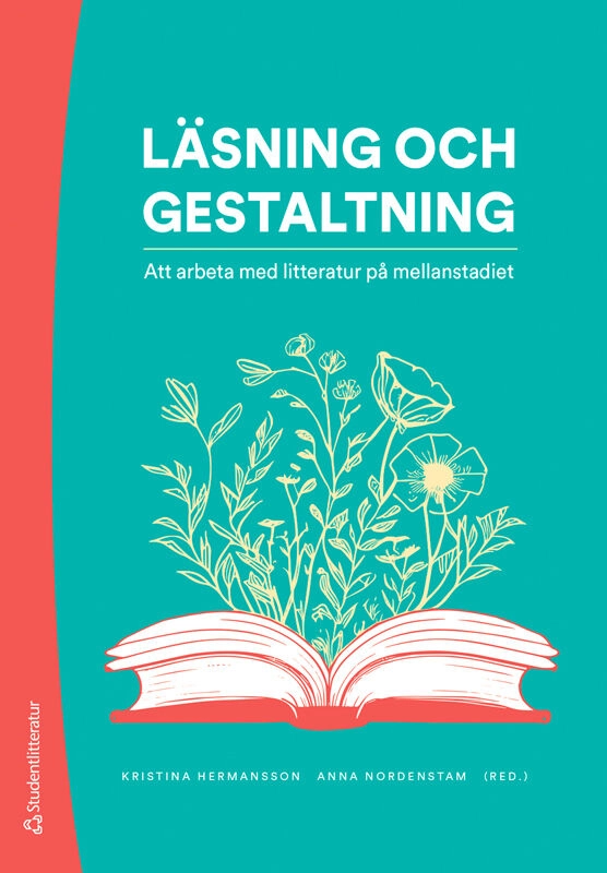Läsning och gestaltning : att arbeta med litteratur på mellanstadiet; Kristina Hermansson, Anna Nordenstam, Malin Blix, Christoffer Dahl, Martin Hellström, Ola Henricsson, Mary Ingemansson, Peter Kostenniemi, Stefan Lundström, Maria Nilson, Olle Nordberg, Anna Smedberg Bondesson, Ann Steiner, Anette Svensson, Olle Widhe; 2026