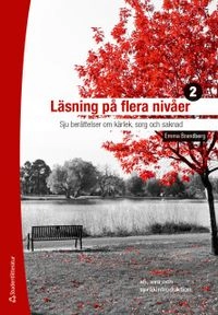 Läsning på flera nivåer 2 Elevpaket - Digital elevlicens 12 mån - Sju berättelser om kärlek, sorg och saknad; Emma Brandberg; 2019