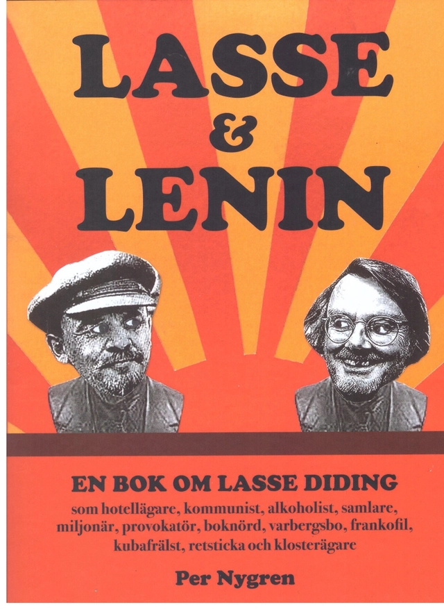 Lasse & Lenin : en bok om Lasse Didings liv som hotellägare, kommunist, alkoholist, samlare, miljonär, provokatör, boknörd, varbergsbo, frankofil, kubafrälst, retsticka och klosterägare; Per Nygren; 2021