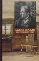 Lasse-Majas besynnerliga öden : berättade av honom själv; Lasse-Maja; 2006