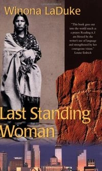 Last Standing Woman; Winona LaDuke; 1999