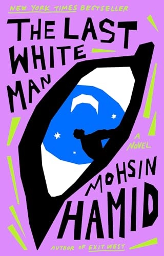 Last White Man; Mohsin Hamid; 2022