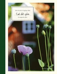 Låt det spira : en trädgård för själen; Ellen Forsström, Angelique Ohlin; 2015