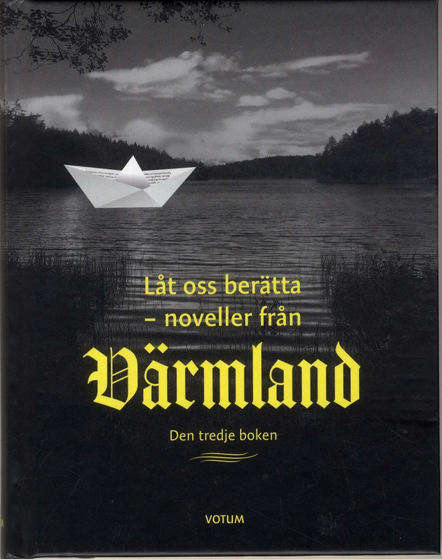 Låt oss berätta : noveller från Värmland - tredje boken; Louise Alvarsson, Jessica Eriksson; 2018