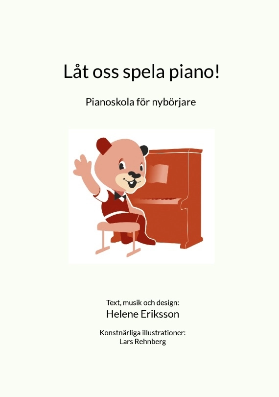 Låt oss spela piano! : pianoskola för nybörjare; Helene Eriksson; 2024