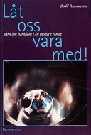 Låt oss vara med! : barn om barndom i en modern förort; Bodil Rasmusson; 1999