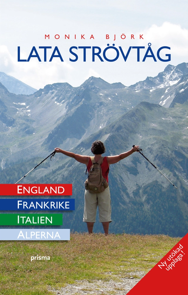 Lata strövtåg : i England, Frankrike, Italien och Alperna; Monika Björk; 2008