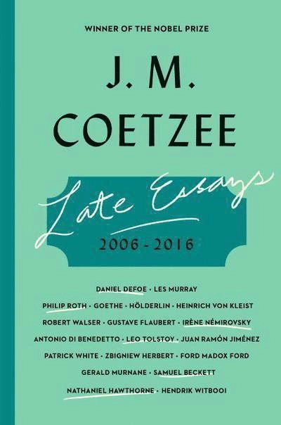 Late Essays; J. M. Coetzee; 2018