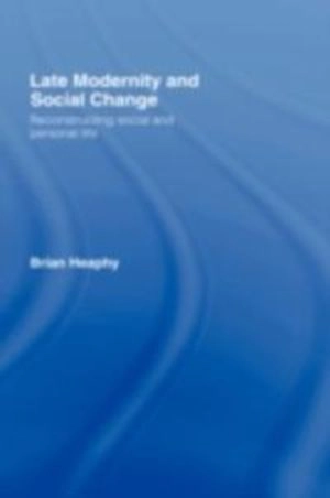 Late Modernity and Social Change
                E-bok; Brian Heaphy; 2007
