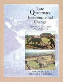 Late quaternary environmental change : physical and human perspectives; Martin Bell; 1992