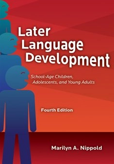 Later language development : school-age children, adolescents, and young adults; Marilyn A. Nippold; 2016