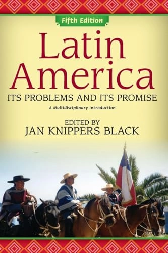 Latin America : its problems and its promise : a multidisciplinary introduction; Jan Knippers Black; 2011