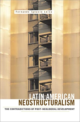 Latin American neostructuralism : the contradictions of post-neoliberal development; Fernando Ignacio Leiva; 2008