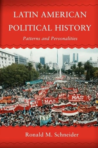 Latin American political history : patterns & personalities; Ronald M. Schneider; 2007