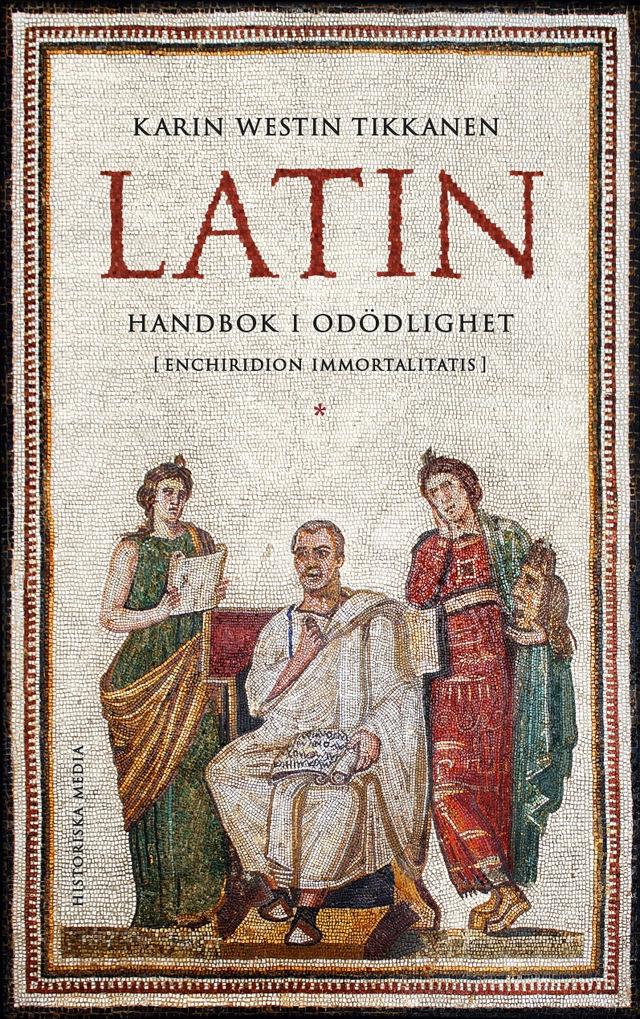 Latin : handbok i odödlighet; Karin Westin Tikkanen; 2024