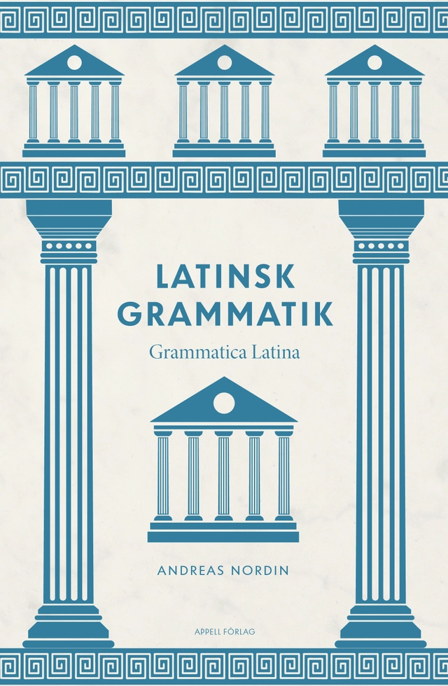 Latinsk grammatik – Grammatica Latina; Andreas Nordin; 2020