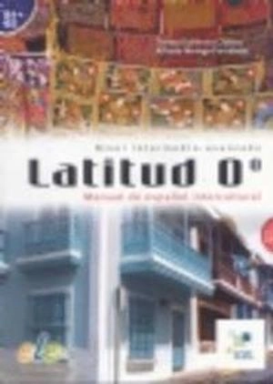 Latitud 0º : manual de español intercultural. · Nivel intermedio-avanzado; Teresa Gutiérrez Chávez; 2012