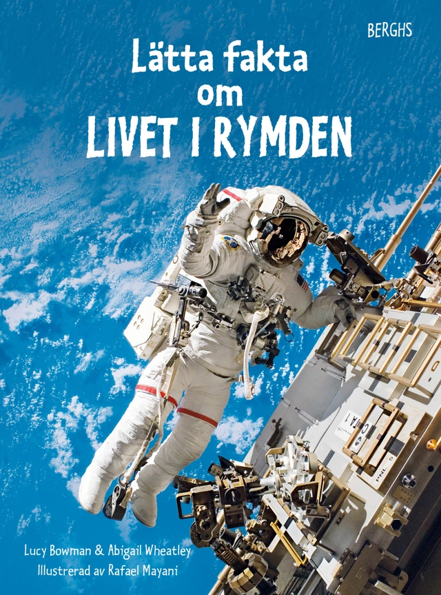 Lätta fakta om livet i rymden; Lucy Bowman, Abigail Wheatley; 2021