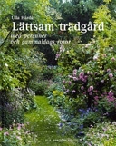 Lättsam trädgård : med perenner och gammaldags rosor; Ulla Hårde; 2004