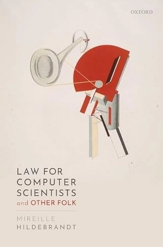 Law for computer scientists and other folk; Mireille Hildebrandt; 2020