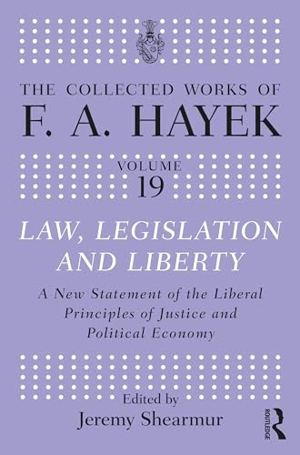 Law, legislation, and liberty : a new statement of the liberal principles of justice and political economy; Friedrich A. von Hayek; 2023