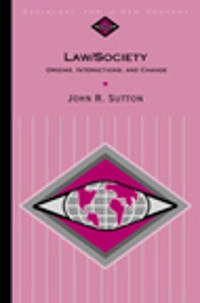 Law / society : origins, interactions and change; John R. Sutton; 2001