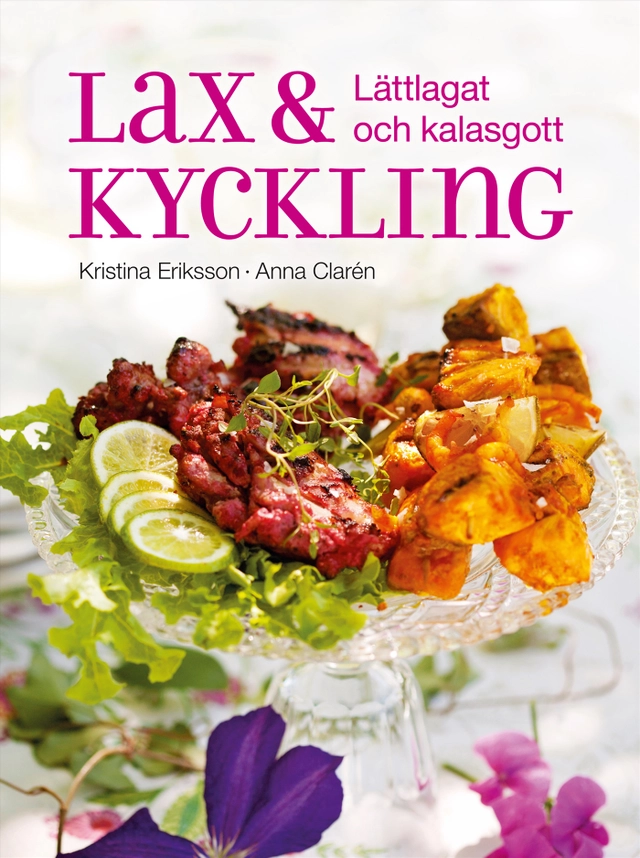 Lax och kyckling : lättlagat & kalasgott; Kristina Eriksson; 2012