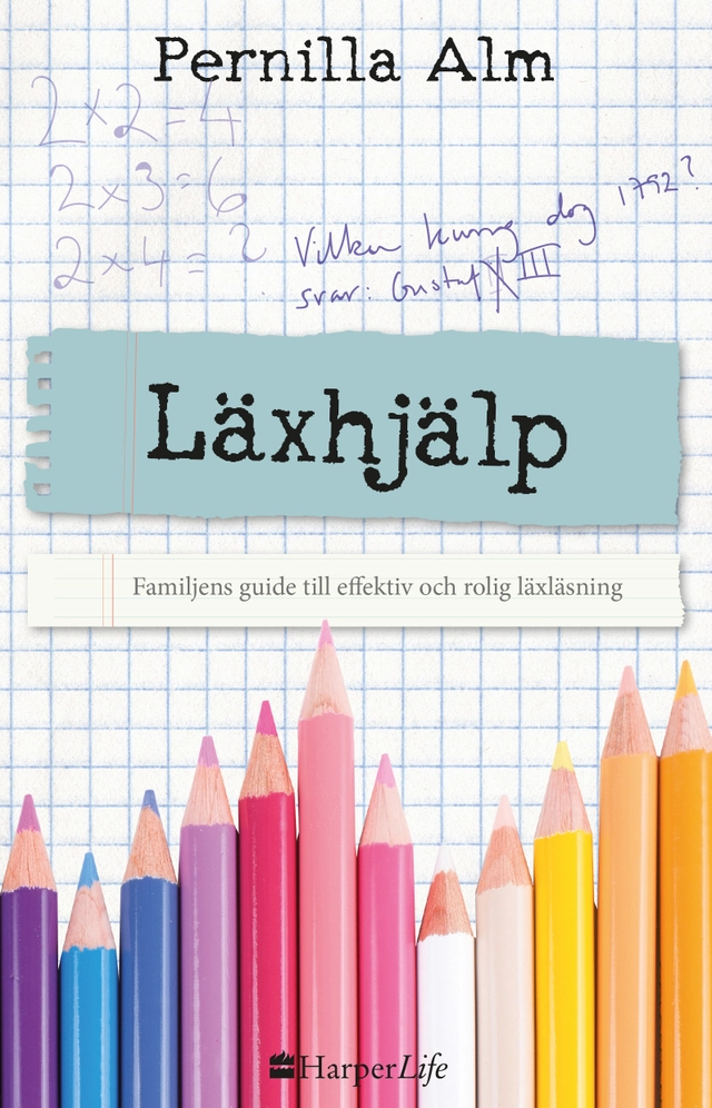 Läxhjälp : familjens guide till effektiv och rolig läxläsning; Pernilla Alm; 2017