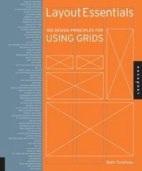 Layout essentials : 100 design principles for using grids; Beth. Tondreau; 2009