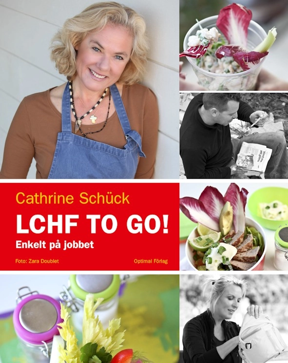LCHF to go! : enkelt på jobbet; Cathrine Schück; 2012